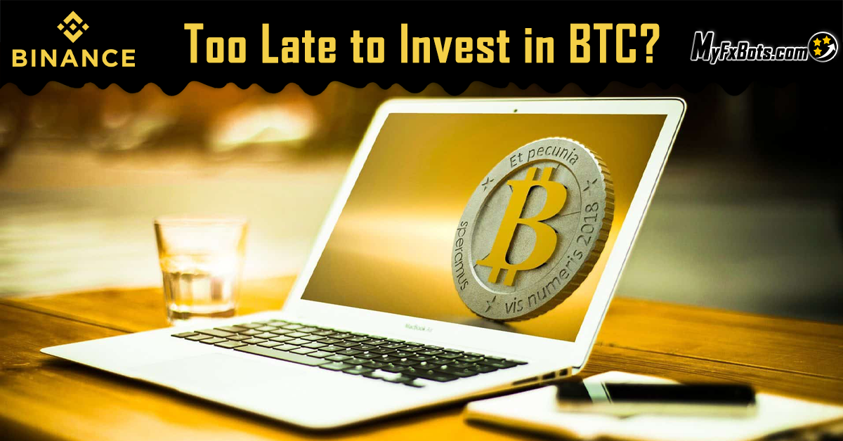 Are you too late to invest in BTC?