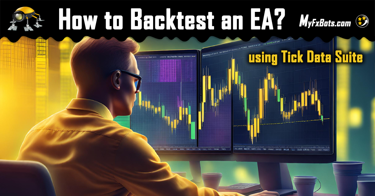 كيفية إجراء اختبار مسبق (Backtest) لإكسبرت فوركس على MetaTrader باستخدام Tick Data Suite